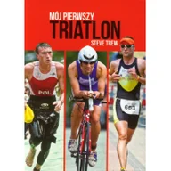 Poradniki hobbystyczne - Buk Rower Mój pierwszy triatlon - Trew Steve - miniaturka - grafika 1