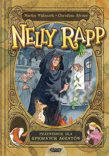 Widmark Martin Upiorna Agentka Nelly Rapp Nelly Rapp Przewodnik dla upiornych agentów - Literatura przygodowa - miniaturka - grafika 1