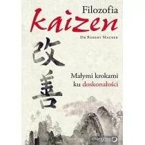 Filozofia Kaizen. Małymi krokami ku doskonałości - Robert Maurer