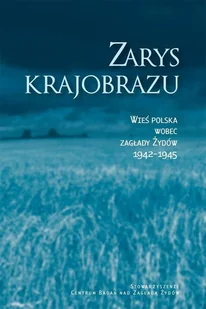 prof. Jan Grabowski, Prof. Barbara Engelking Zarys krajobrazu. Wieś polska wobec zagłady Żydów 19421945 - E-booki - podręczniki - miniaturka - grafika 1