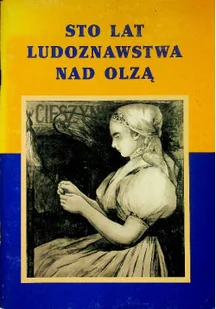 Sto lat ludoznawstwa nad Olzą - Książki o kulturze i sztuce - miniaturka - grafika 1