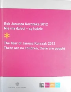 Rok Janusza Korczaka 2012 Nie ma dzieci są ludzie - Pedagogika i dydaktyka - miniaturka - grafika 1