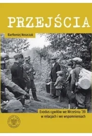 Przejścia. Exodus cywilów we Wrześniu '39... - Bartłomiej Noszczak - Historia świata - miniaturka - grafika 1