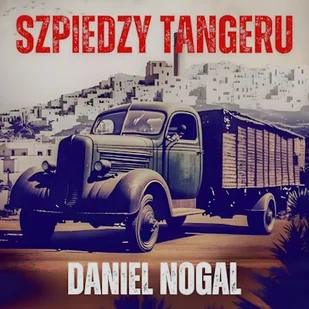 Szpiedzy Tangeru Daniel Nogal - Audiobooki - kryminał, sensacja, thriller - miniaturka - grafika 1
