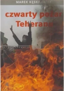 Czwarty pożar Teheranu Marek Kęskrawiec MOBI) - E-booki - literatura faktu - miniaturka - grafika 2