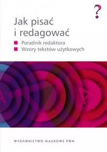 Jak pisać i redagować - Ewa Wolańska, Adam Wolański, Monika Zaśko-Zielińska, Majewska-Tworek Anna, Tomasz Piekot - Filologia i językoznawstwo - miniaturka - grafika 1