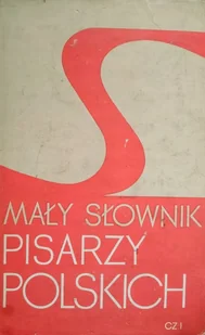 Mały Słownik Pisarzy Polskich Cz 1 - Biografie i autobiografie - miniaturka - grafika 1