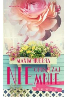 Nie opuszczaj mnie - Maxim Huerta - Literatura obyczajowa - miniaturka - grafika 3