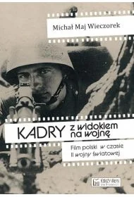 Kadry z widokiem na wojnę - Michał Maj Wieczorek - Książki o kulturze i sztuce - miniaturka - grafika 1