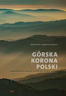 Poradniki hobbystyczne - Górska Korona Polski Wędrówka Przez Cztery Pory Roku Wyd 2 Bartosz Andrzejewski - miniaturka - grafika 1