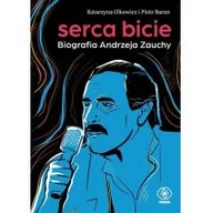 Biografie i autobiografie - Serca bicie. Biografia Andrzeja Zauchy - miniaturka - grafika 1