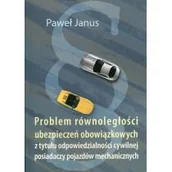 Prawo - Rozpisani.pl Problem równoległości ubezpieczeń obowiązkowych z tytułu odpowiedzialności cywilnej posiadaczy pojazdów mechanicznych - Janus Paweł - miniaturka - grafika 1