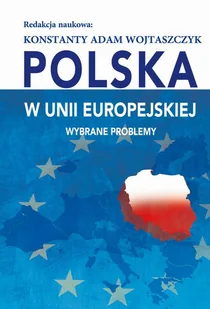 Polska w Unii Europejskiej. Wybrane problemy - Polityka i politologia - miniaturka - grafika 1