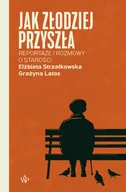 Felietony i reportaże - Jak złodziej przyszła. Reportaże i rozmowy o starości - miniaturka - grafika 1