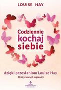 Poradniki hobbystyczne - Codziennie Kochaj Siebie Dzięki Przesłaniom Louise Hay 365 Życiowych Mądrości Louise Hay - miniaturka - grafika 1