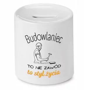 SKARBONKA DLA BUDOWLAŃCA TO STYL ŻYCIA PREZENT z Nadrukiem ze Zdjęciem - Skarbonki SKARBONKA DLA BUDOWLAŃCA TO STYL ŻYCIA PREZENT z Nadrukiem ze Zdjęciem - Skarbonki - miniaturka - grafika 1