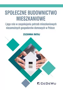 Rataj Zuzanna Społeczne budownictwo mieszkaniowe i jego rola w zaspokajaniu potrzeb mieszkaniowych niezamożnych gospodarstw domowych w Polsce - Ekonomia - miniaturka - grafika 1