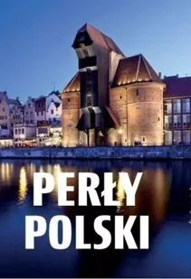 Perły Polski - praca zbiorowa - Albumy krajoznawcze - miniaturka - grafika 1