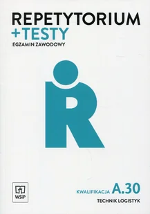 Repetytorium i testy egzaminacyjne Egzamin zawodowy. Kwalifikacja A.30. Technik logistyk - Podręczniki dla liceum - miniaturka - grafika 1