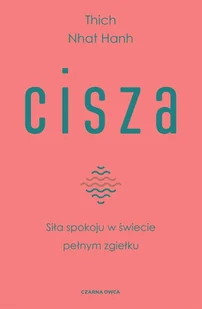 Cisza. Siła spokoju w świecie pełnym zgiełku - Hanh Thich Nhat - Psychologia - miniaturka - grafika 1