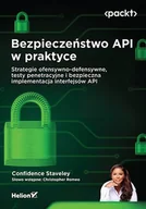 Bezpieczeństwo - Bezpieczeństwo API w praktyce. Strategie ofensywno-defensywne, testy penetracyjne i bezpieczna implementacja interfejsów API - miniaturka - grafika 1