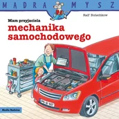 Książki edukacyjne - Mam przyjaciela mechanika samochodowego. Mądra mysz - miniaturka - grafika 1