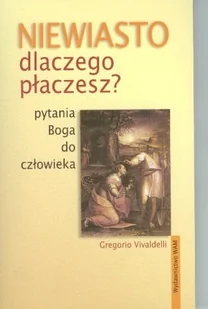 Niewiasto, Dlaczego Płaczesz? - Religia i religioznawstwo - miniaturka - grafika 1