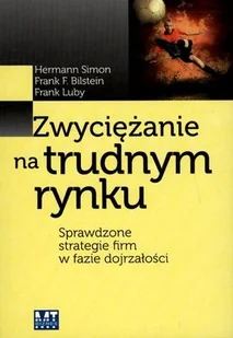 Zwyciężanie na trudnym rynku. Sprawdzone strategie firm w fazie dojrzałości - Biznes - miniaturka - grafika 1