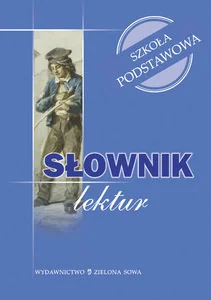 Słownik lektur. Szkoła podstawowa - Słowniki języka polskiego - miniaturka - grafika 1
