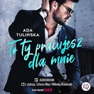 Audiobooki - romanse - To ty pracujesz dla mnie Ada Tulińska - miniaturka - grafika 1