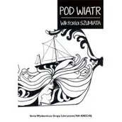 Poezja - Pod wiatr Szumiata Wiktoria - miniaturka - grafika 1