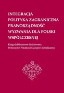 E-booki - podręczniki - Integracja polityka zagraniczna praworządność wyzwania dla Polski współczesnej Księga Jubileuszowa dedykowana Profesorowi Witoldowi Maciejowi Góralskiemu Elżbieta Mreńca PDF) - miniaturka - grafika 1