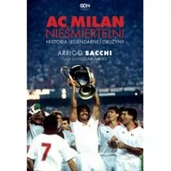 Sport i wypoczynek - Sine Qua Non AC Milan. Nieśmiertelni. Historia legendarnej drużyny Arrigo Sacchi, Luigi Garlando - miniaturka - grafika 1