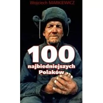 Oficyna Wydawnicza Przybylik 100 najbiedniejszych Polaków - WOJCIECH MARKIEWICZ