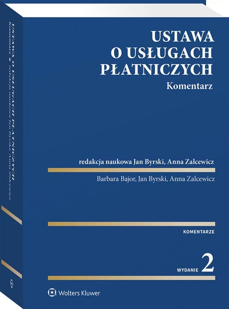 Wolters Kluwer Ustawa o usługach płatniczych. Komentarz Bajor Barbara, Byrski Jan, Zalcewicz Anna