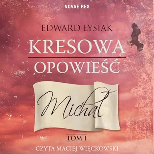 Kresowa opowieść 1 Michał Edward Łysiak - Audiobooki - literatura popularnonaukowa Kresowa opowieść 1 Michał Edward Łysiak - Audiobooki - literatura popularnonaukowa - miniaturka - grafika 1
