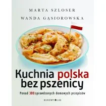 Kuchnia polska bez pszenicy. Ponad 300 sprawdzonych domowych przepisów - Diety, zdrowe żywienie Kuchnia polska bez pszenicy. Ponad 300 sprawdzonych domowych przepisów - Diety, zdrowe żywienie - miniaturka - grafika 1