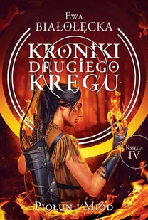 Ewa Białołęcka Kroniki Drugiego Kręgu Kroniki Drugiego Kręgu 4 Piołun i miód - Fantasy - miniaturka - grafika 1