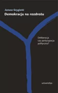 Polityka i politologia - TOWARZYSTWO AUTORÓW I WYDAWCÓW PRAC NAUKOWYCH UNIV DEMOKRACJA NA ROZDROŻU DELIBERACJA CZY PARTYCYPACJ - miniaturka - grafika 1