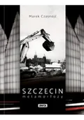 Felietony i reportaże - Szczecin metamorfozy - miniaturka - grafika 1