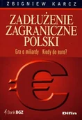 Finanse, księgowość, bankowość - Zadłużenie Zagraniczne Polski Gra w Miliardy Kiedy do Euro - miniaturka - grafika 1