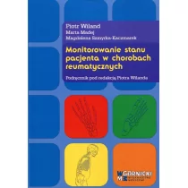 Monitorowanie stanu pacjenta w chorobach reumatycznych - Piotr Wiland, Marta Madej, Szmyrka-Kaczmarek Magdalena