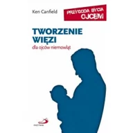 Poradniki dla rodziców - Edycja Świętego Pawła Ken Canfield Tworzenie więzi. Dla ojców niemowląt - miniaturka - grafika 1