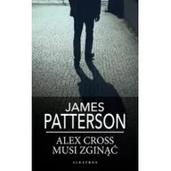 Literatura przygodowa - Albatros Alex Cross musi zginąć James Patterson - miniaturka - grafika 1
