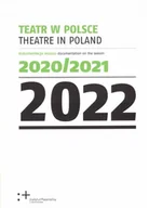 Książki o kulturze i sztuce - Teatr w Polsce 2022. Dokumentacja sezonu 2020/2021 - praca zbiorowa - miniaturka - grafika 1