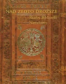 Książki o kulturze i sztuce - Nad złoto droższe. Skarby Biblioteki Narodowej - miniaturka - grafika 1