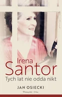 Biografie i autobiografie - Irena Santor. Tych lat nie odda nikt - miniaturka - grafika 1