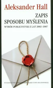 Zapis sposobu myślenia. Wybór publicystyki z lat 2002-2007 - Aleksander Hall - Felietony i reportaże - miniaturka - grafika 2