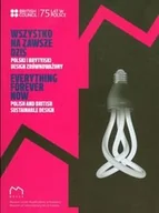 Książki o kulturze i sztuce - Wszystko, na zawsze, dziś. Polski i brytyjski design zrównoważony - miniaturka - grafika 1