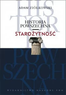 Wydawnictwo Naukowe PWN Historia Powszechna Starożytność - Adam Ziółkowski - Historia świata - miniaturka - grafika 1
